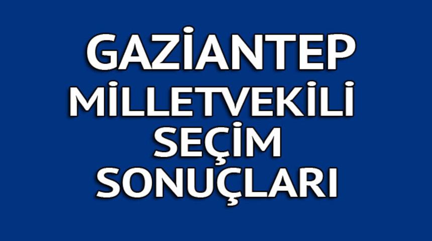 Gaziantep milletvekili seçim sonuçları 2018: İşte kazanan milletvekilleri tüm listesi 