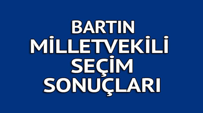 BARTIN milletvekili se&ccedil;im sonu&ccedil;ları 2018: İşte kazanan milletvekilleri t&uuml;m listesi