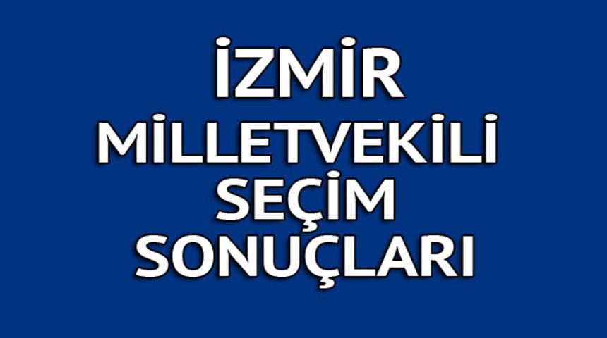 İzmir milletvekili se&ccedil;im sonu&ccedil;ları 2018: İşte kazanan milletvekilleri t&uuml;m listesi  