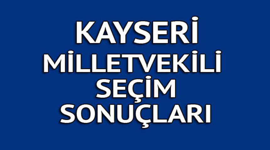 Kayseri milletvekili se&ccedil;im sonu&ccedil;ları 2018: İşte kazanan milletvekilleri t&uuml;m listesi  