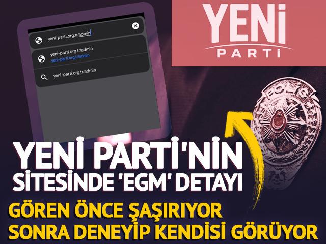 Yeni Parti&rsquo;nin web sitesinde 'EGM' detayı!