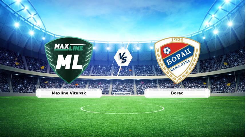 CANLI | Maxline Vitebsk - Borac ma&ccedil; anlatımı! Ma&ccedil; ne zaman? Saat ka&ccedil;ta ve hangi kanalda? - 13 Ağustos 2026