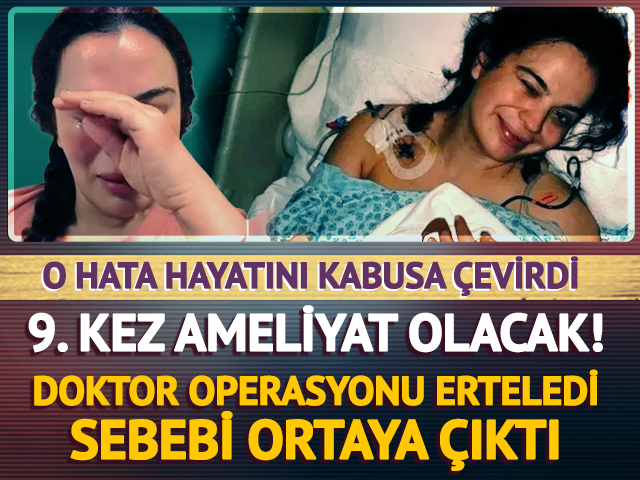 9. kez ameliyat olacaktı! Doktor operasyonu erteledi; sebebi...