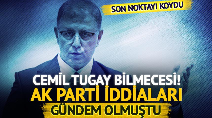 AK Parti'ye katılacağı iddia ediliyordu: Cemil Tugay iddialara son noktayı koydu!