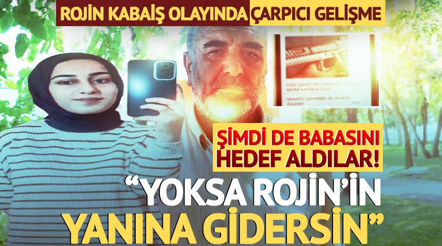 Rojin Kabaiş'in babası şikayet&ccedil;i oldu! "Geri &ccedil;ek yoksa Rojin'in yanına gidersin"