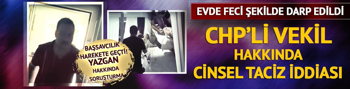 Cinsel saldırı iddiası g&uuml;ndem oldu! CHP'li Yazgan hakkında soruşturma