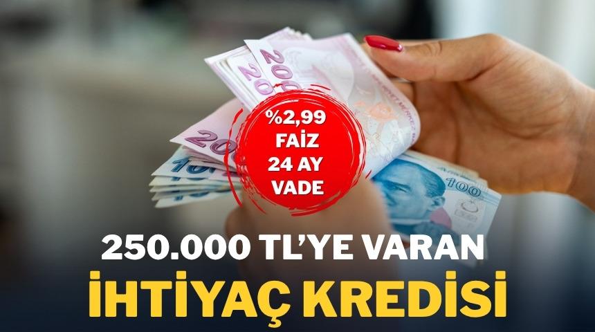 250.000 TL'ye varan ihtiya&ccedil; kredisi fırsatı
