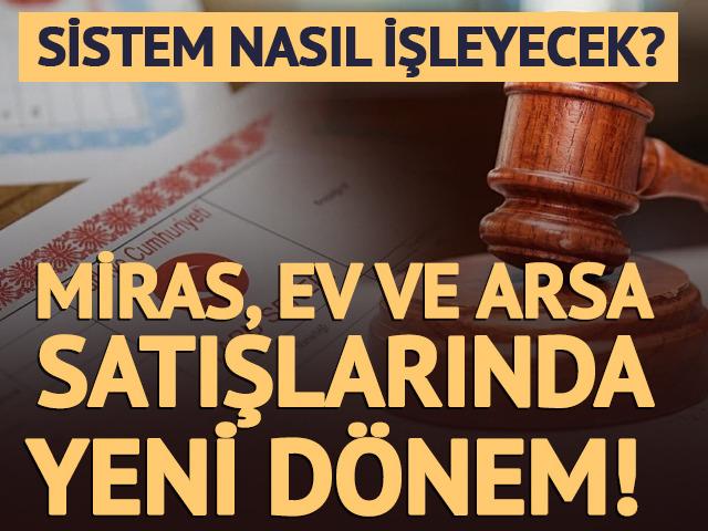 Miras, ev ve arsa satışlarında yeni d&ouml;nem! Milyonlarca kişiyi ilgilendiriyor