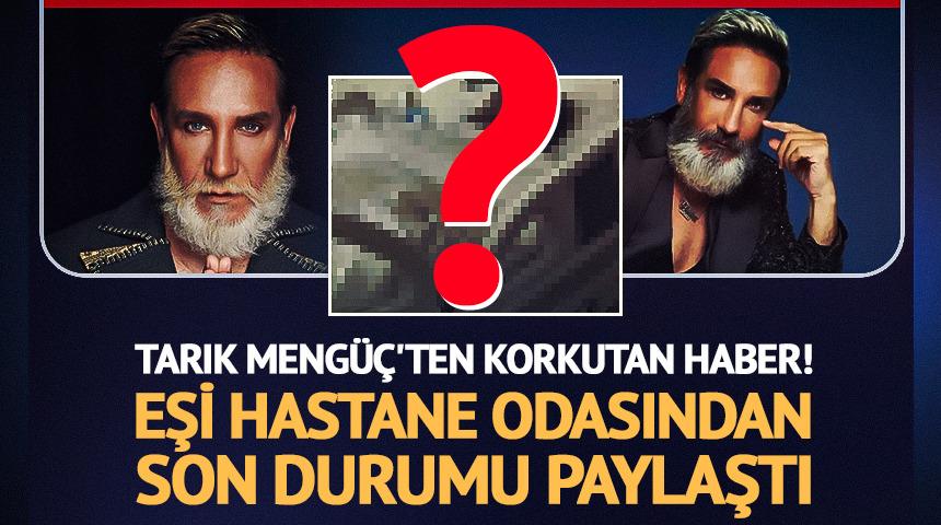 Tarık Meng&uuml;&ccedil;'ten korkutan haber! Eşi son durumu a&ccedil;ıkladı