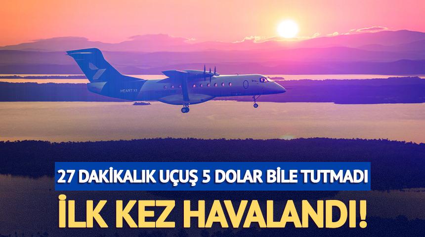 İlk kez havalandı! 27 dakikalık u&ccedil;uş 5 dolar bile tutmadı