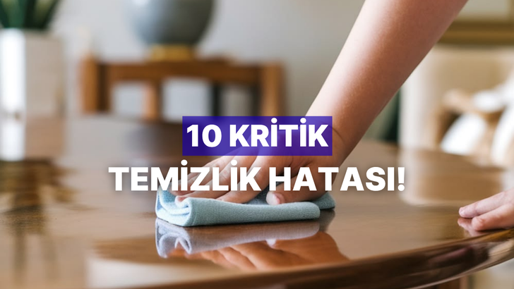 S&uuml;rekli toz alan ama yine de tozdan kurtulamayanların yaptığı 10 kritik hata