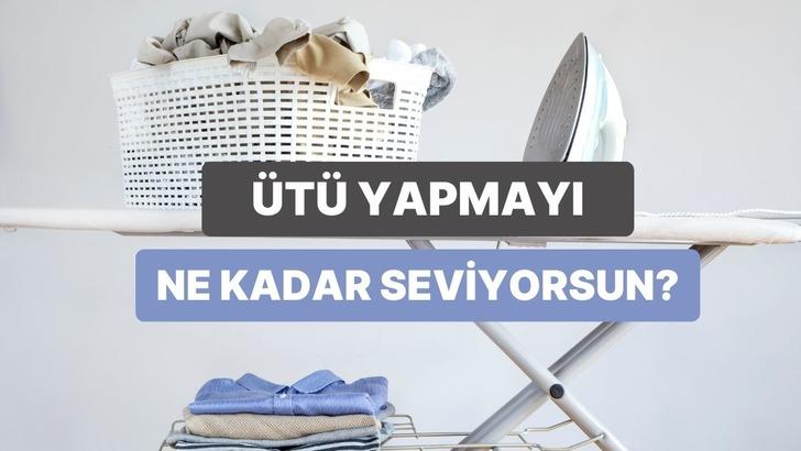 &Uuml;t&uuml; yapmayı ne kadar sevdiğini hesaplıyoruz!