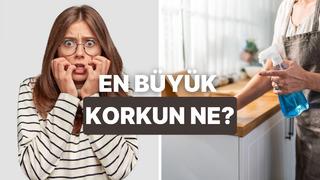 Evde ilk temizlediğin yere göre senin hayattaki en büyük korkunu söylüyoruz!