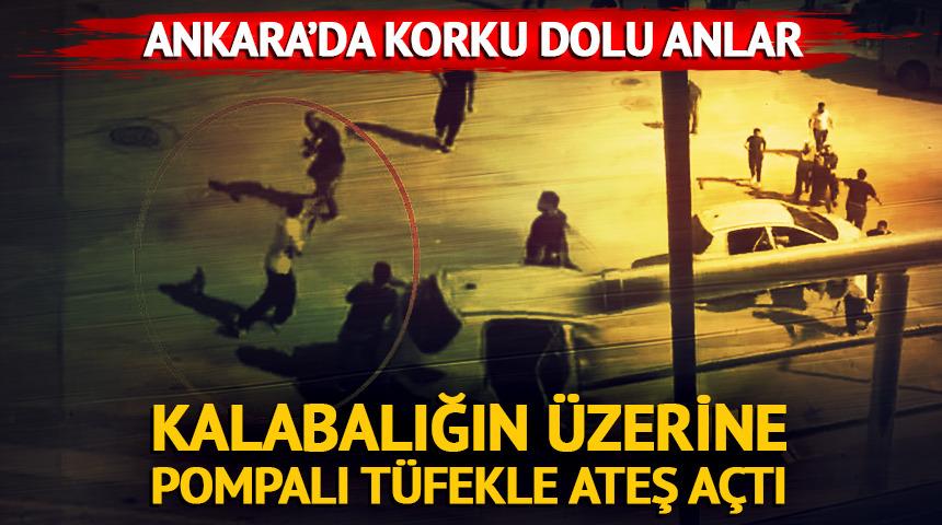 Yer: Ankara! Kalabalığın &uuml;zerine pompalı t&uuml;fekle ateş a&ccedil;tı