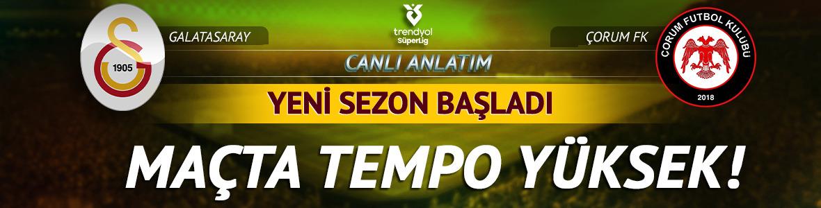 CANLI | Galatasaray - &Ccedil;orum FK ma&ccedil; anlatımı!