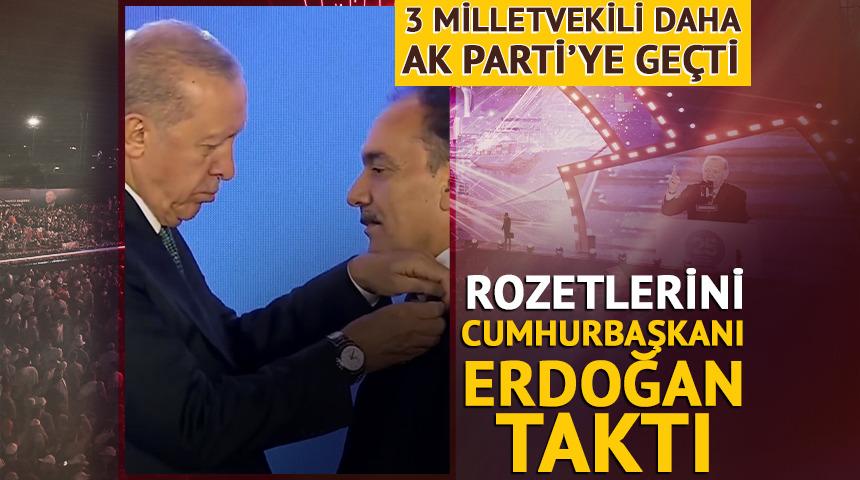 Rozetlerini Cumhurbaşkanı Erdoğan taktı: 3 milletvekili daha AK Parti'ye daha katıldı!