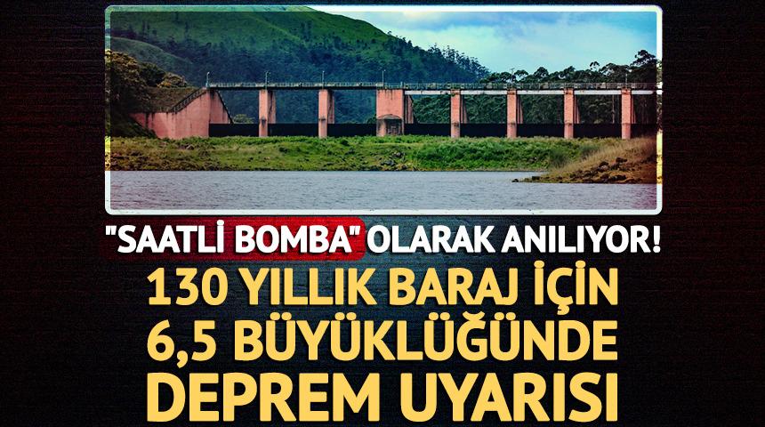 "Saatli bomba" olarak anılıyor! 130 yıllık baraj i&ccedil;in 6,5 b&uuml;y&uuml;kl&uuml;ğ&uuml;nde deprem uyarısı