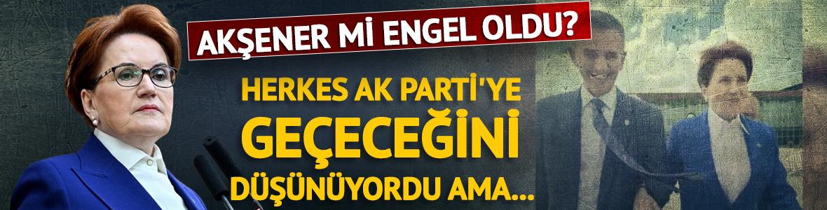 AK Parti'ye ge&ccedil;mesini Meral Akşener mi engelledi? 