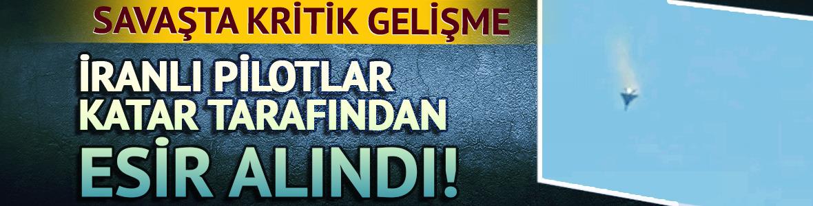 İranlı 3 pilot Katar tarafından esir alındı!