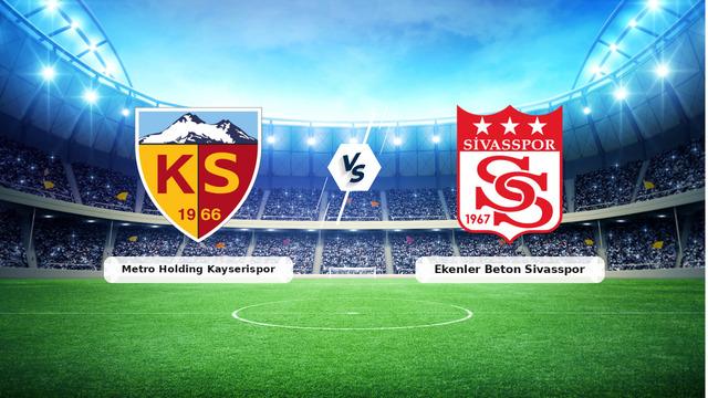CANLI | Metro Holding Kayserispor - Ekenler Beton Sivasspor maç anlatımı! Maç ne zaman? Saat kaçta ve hangi kanalda? - 16 Ağustos 2026