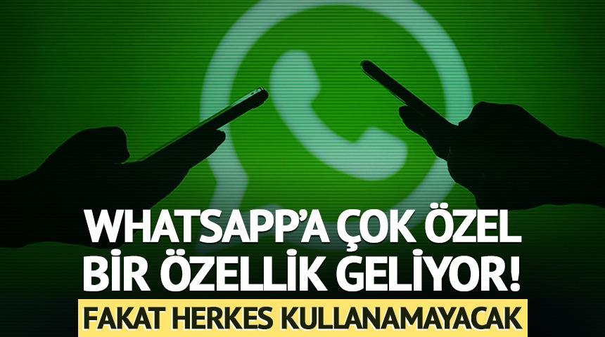 WhatsApp'a &ccedil;ok &ouml;zel bir &ouml;zellik geliyor! Fakat herkes kullanamayacak