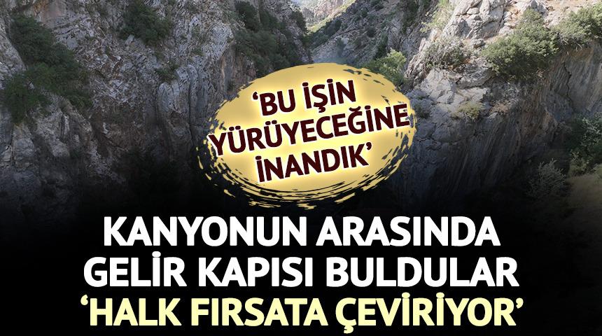Kanyonun arasında gelir kapısı buldular 'Halk fırsata &ccedil;eviriyor'