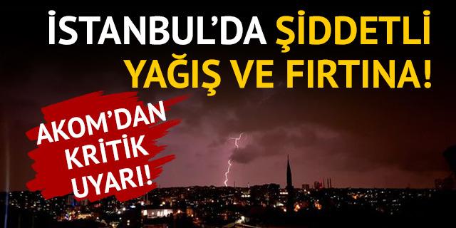 İstanbul'da şiddetli yağış ve fırtına! İkinci uyarı geldi