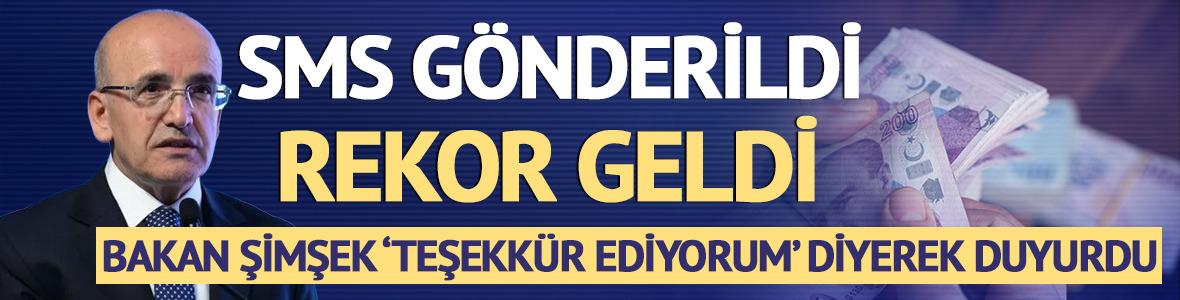 SMS g&ouml;nderildi: Rekor geldi! Bakan Şimşek 'Teşekk&uuml;r ediyorum' deyip duyurdu