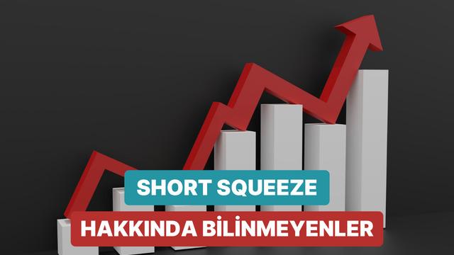 Short Squeeze Nedir, Düşmesi Beklenen Hisse Nasıl Birden Yükselir?