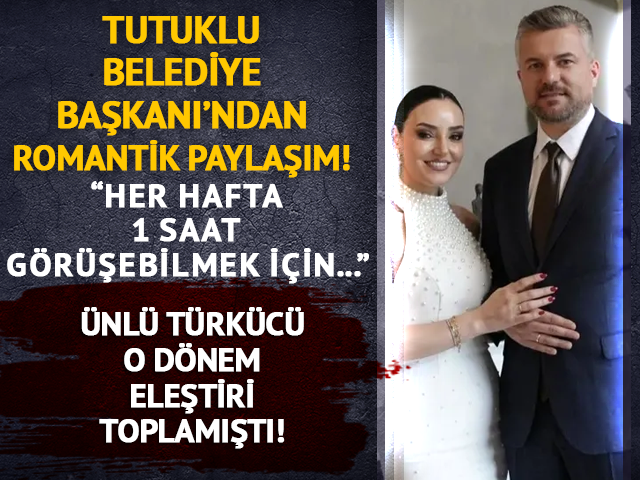 &Uuml;nl&uuml; t&uuml;rk&uuml;c&uuml; ile nişanlı! Tutuklu belediye başkanı paylaştı