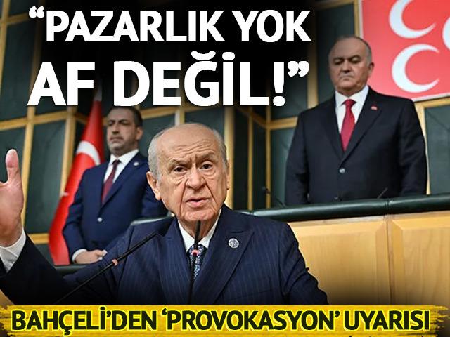 MHP lideri Devlet Bah&ccedil;eli: "Pazarlık yok, bir af d&uuml;zenlemesi değil"