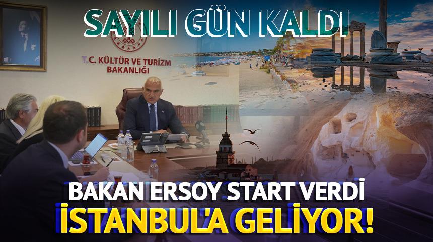 Bakan Ersoy start verdi: İstanbul'a geliyor! Sayılı g&uuml;n kaldı