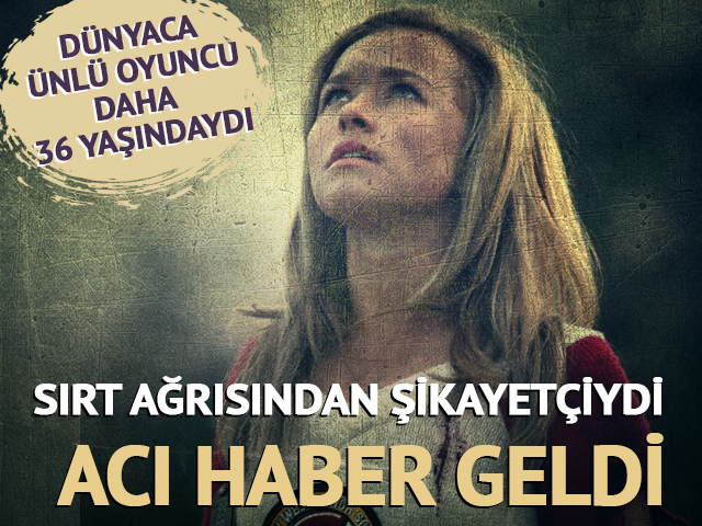 Sırt ağrısından şikayet&ccedil;iydi! D&uuml;nyaca &uuml;nl&uuml; oyuncudan acı haber