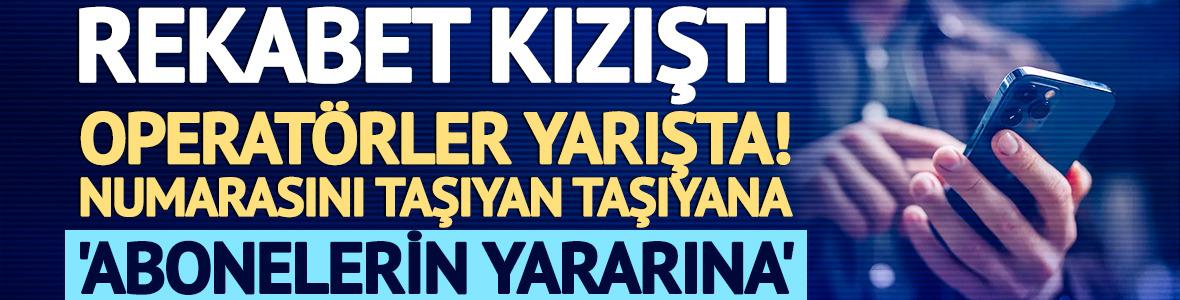 Rekabet kızıştı! Operat&ouml;rler yarışta: Numarasını taşıyan taşıyana