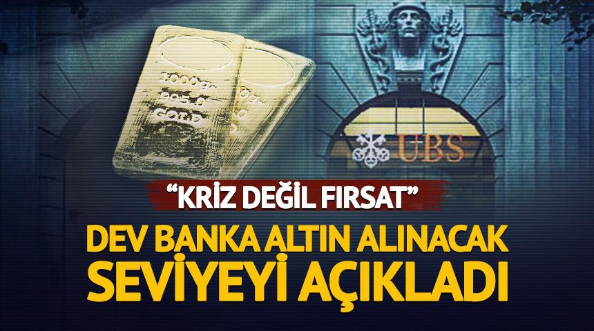 Dev banka altın alınacak seviyeyi a&ccedil;ıkladı: &ldquo;Kriz değil fırsat&rdquo;