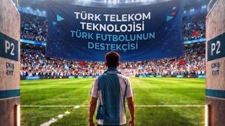 Türk Telekom teknolojisi  Türk futbolunun destekçisi