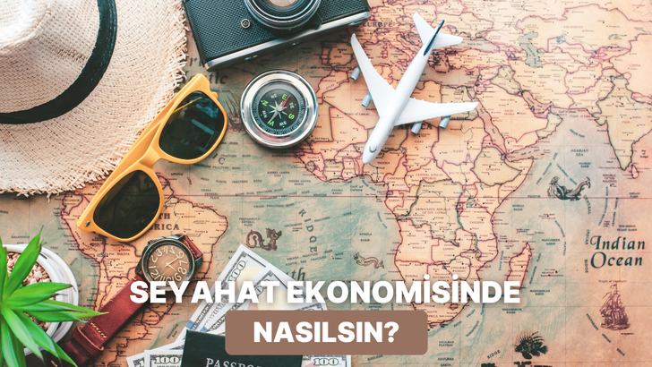 Seyahat ve U&ccedil;ak Bileti Ekonomisine Ne Kadar Hakimsin?