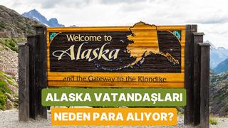 Alaska’da Vatandaşlara Her Yıl Neden Para Ödeniyor?
