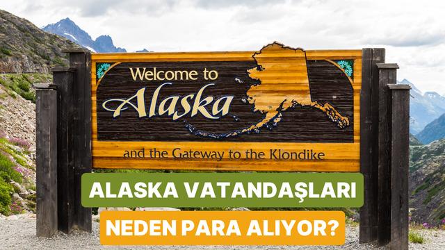 Alaska’da Vatandaşlara Her Yıl Neden Para Ödeniyor?