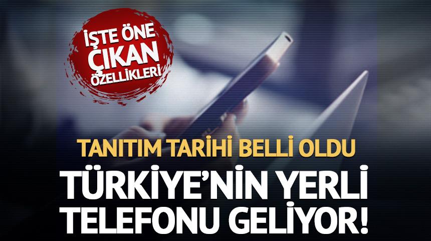T&uuml;rkiye&rsquo;nin yerli telefonu geliyor! Tanıtım tarihi belli oldu  
