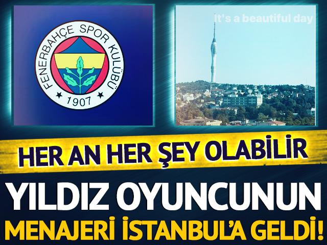 Fenerbah&ccedil;e'de yıldız oyuncunun menajeri İstanbul'da!
