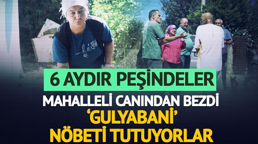 Mahalleli canından bezdi! 6 aydır Gulyabani n&ouml;beti tutuyorlar