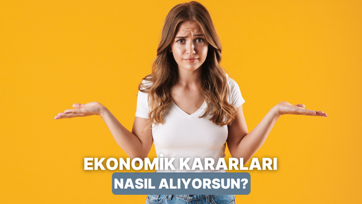 B&uuml;y&uuml;k Ekonomik Kararlarda Temkinli misin Maceracı mı?