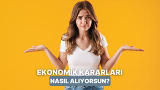 Büyük Ekonomik Kararlarda Temkinli misin Maceracı mı?