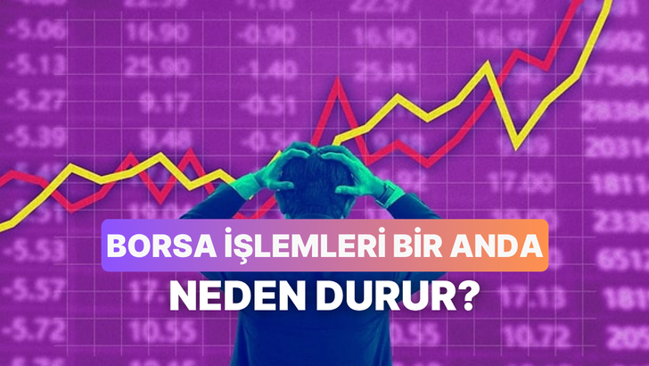 Devre Kesici Nedir, Borsada İşlemler Neden Bir Anda Durdurulur?