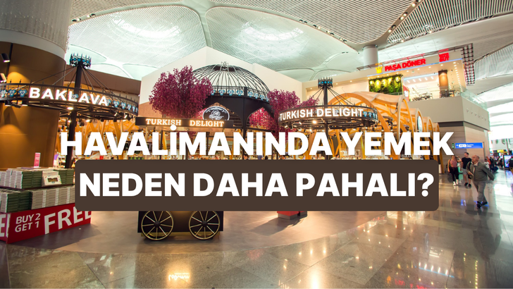 Havalimanında Yiyecekler Neden Şehir Merkezinden Daha Pahalı?