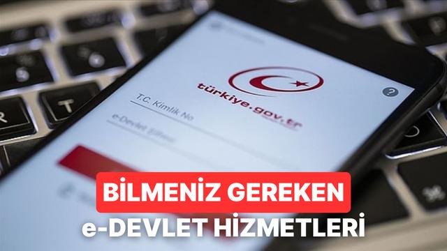 e-Devlet’te Daha Önce Hiç Bakmadığınız 8 Faydalı Hizmet