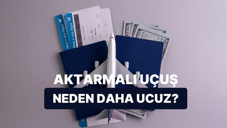 Aktarmalı U&ccedil;uş Bazen Neden Direkt U&ccedil;uştan Daha Ucuz?