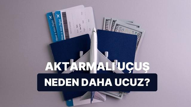 Aktarmalı Uçuş Bazen Neden Direkt Uçuştan Daha Ucuz?