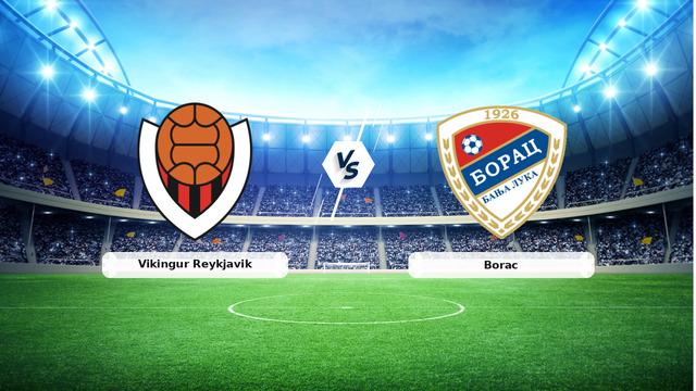 CANLI | Vikingur Reykjavik - Borac maç anlatımı! Maç ne zaman? Saat kaçta ve hangi kanalda? - 20 Ağustos 2026